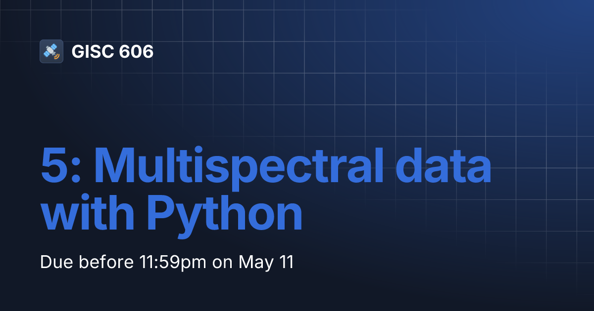 5: Multispectral data with Python | GISC 606